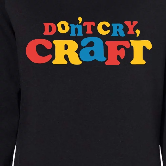 DonT Cry Craft Womens California Wash Sweatshirt