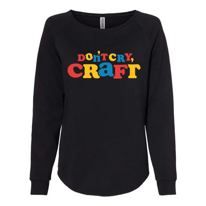 DonT Cry Craft Womens California Wash Sweatshirt