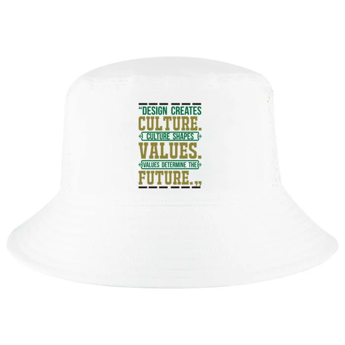 Design Creates Culture Culture Shapes Values Values Determine The Future Cool Comfort Performance Bucket Hat