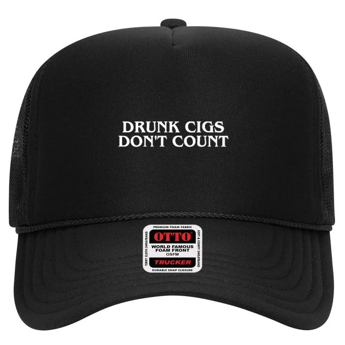 Drunk Cigs Dont Count Funny High Crown Mesh Trucker Hat