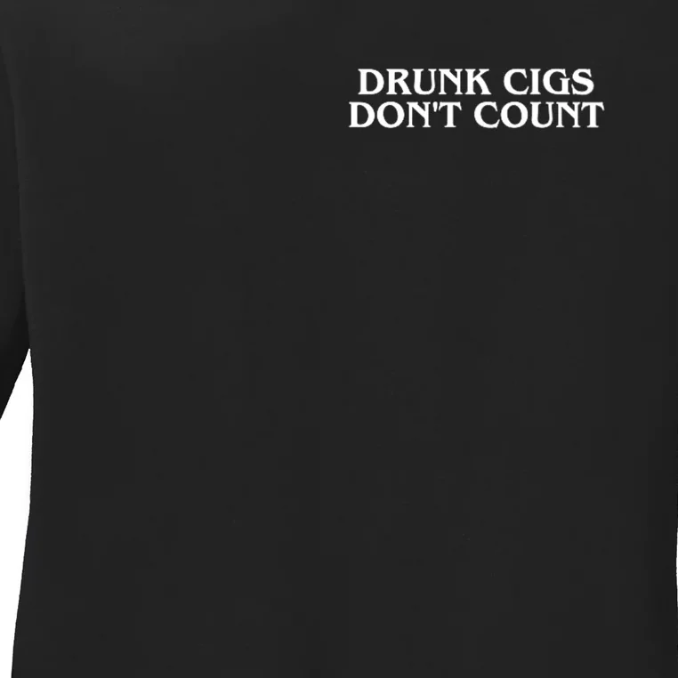 Drunk Cigs Dont Count Funny Ladies Long Sleeve Shirt