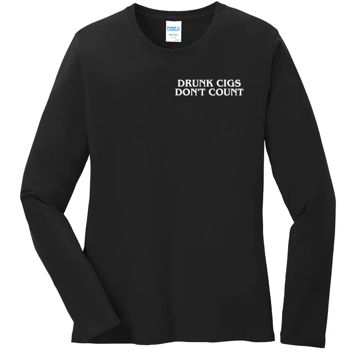 Drunk Cigs Dont Count Funny Ladies Long Sleeve Shirt