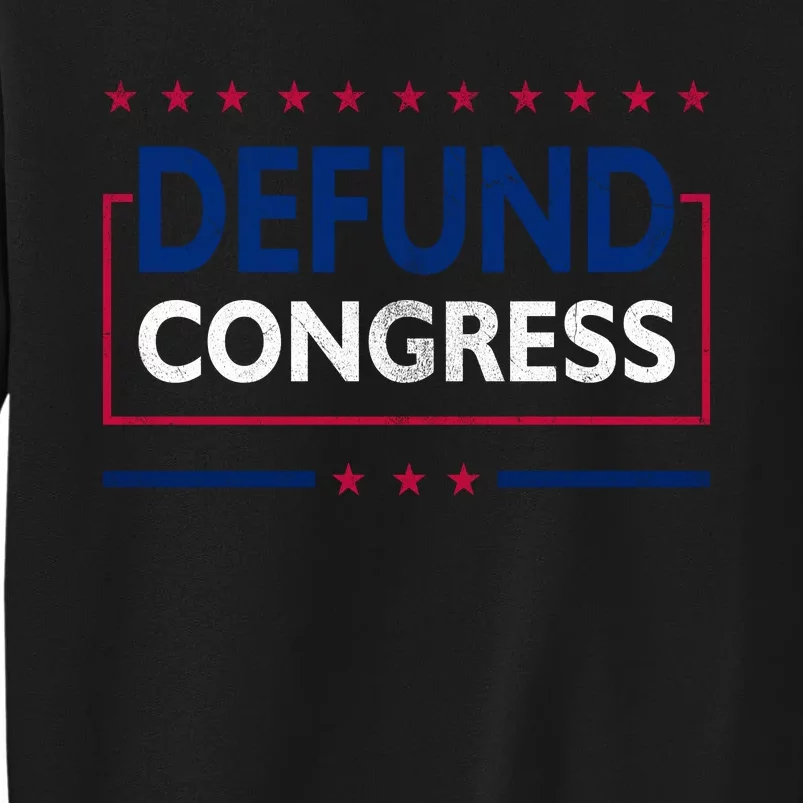 Defund Congress Defund Politicians Libertarian Political Tall Sweatshirt