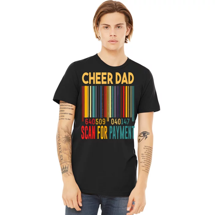 Dad Cheer Dad Scan For Payment Fathers Day Premium T-Shirt