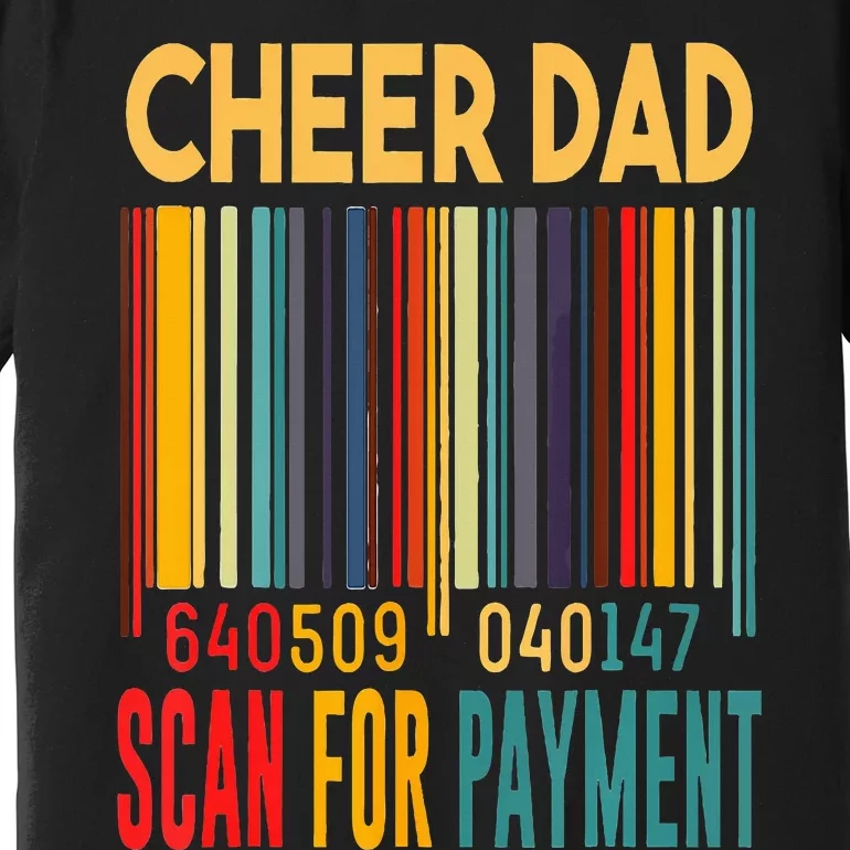 Dad Cheer Dad Scan For Payment Fathers Day Premium T-Shirt