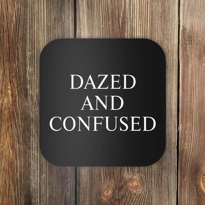 Dazed & Confused Coaster