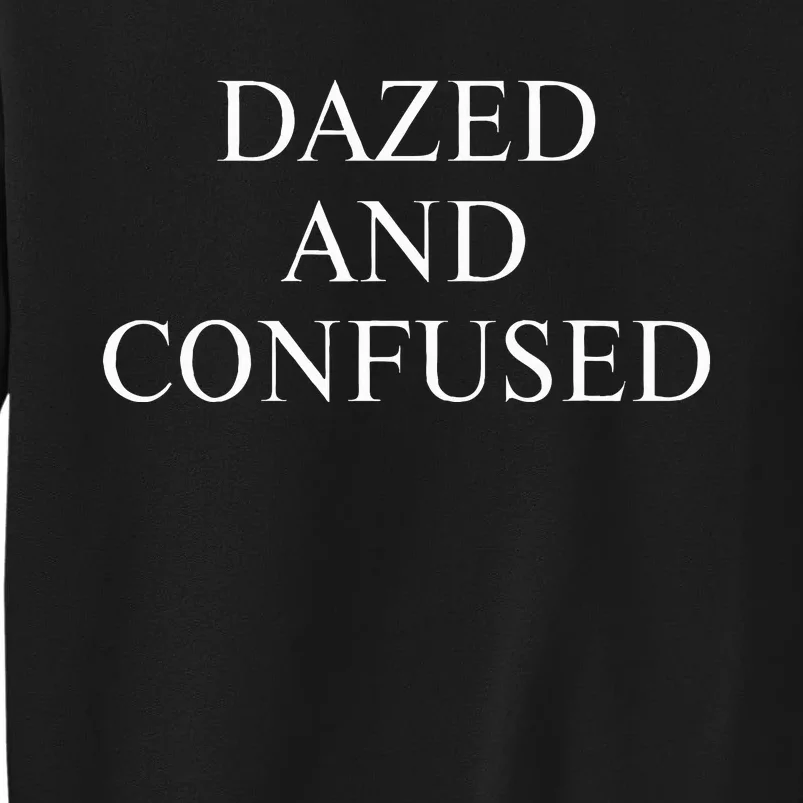 Dazed & Confused Tall Sweatshirt