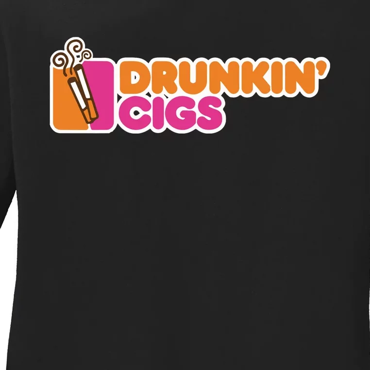 Drunkin’ Cigs Ladies Long Sleeve Shirt