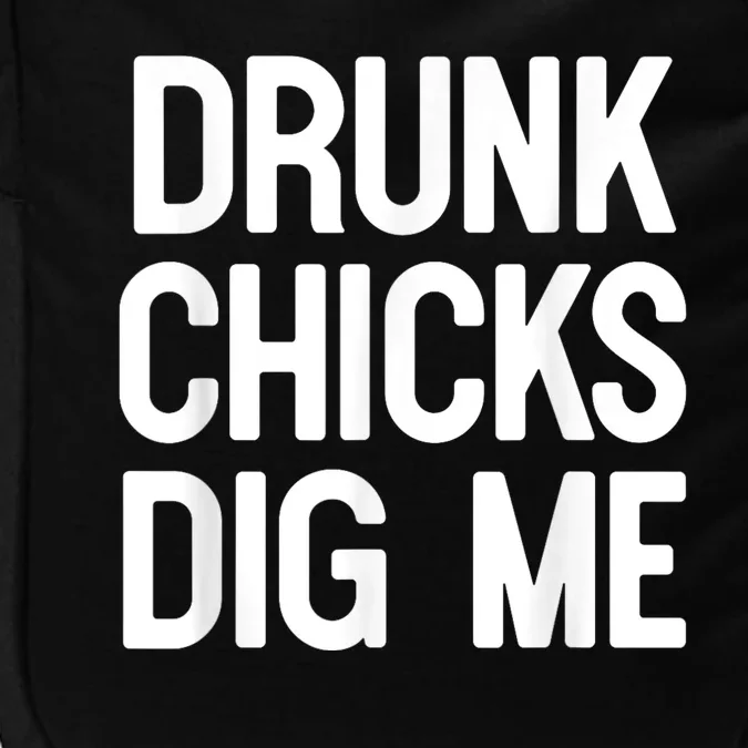 Drunk Chicks Dig Me Humor Tee Impact Tech Backpack