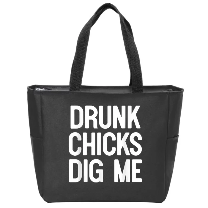 Drunk Chicks Dig Me Humor Tee Zip Tote Bag