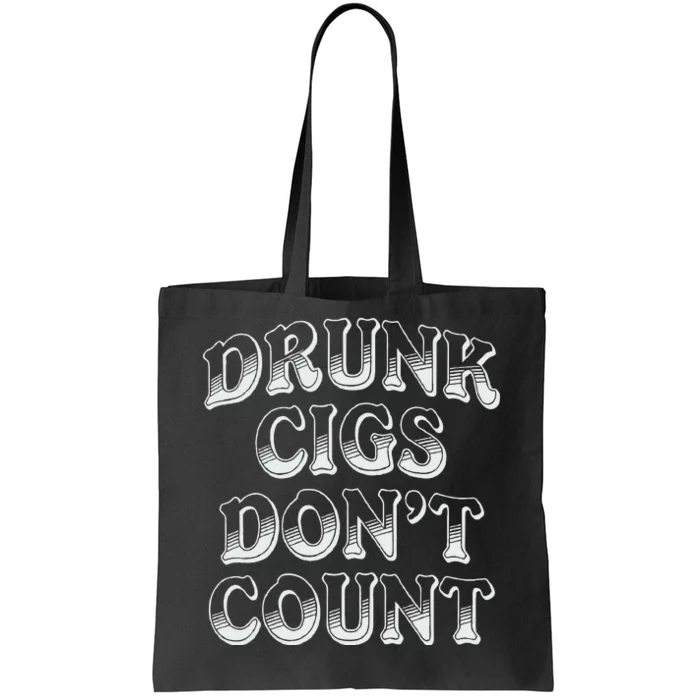 Drunk Cigs Dont Count Tote Bag