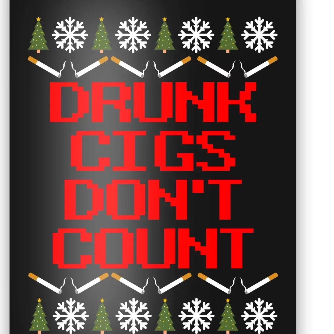 Drunk Cigs DonT Count Ugly Christmas Outfit Funny Poster