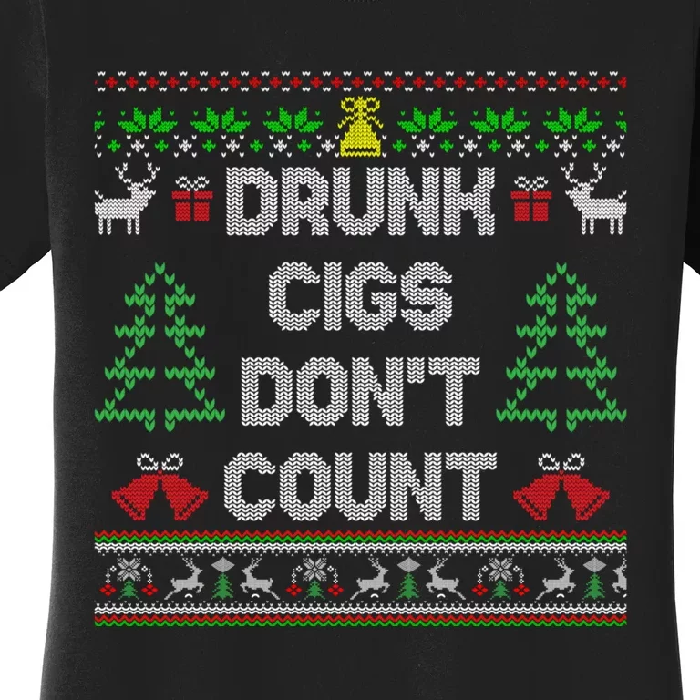 Drunk Cigs Dont Count Ugly Christmas Sweater Women's T-Shirt