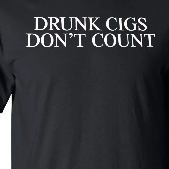 Drunk Cigs Don’t Count Tall T-Shirt