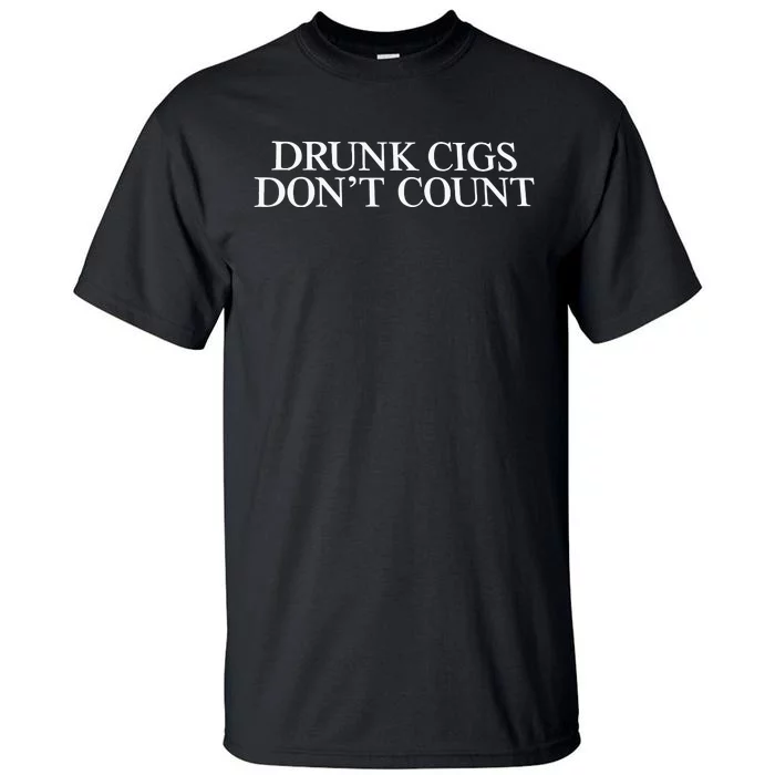 Drunk Cigs Don’t Count Tall T-Shirt