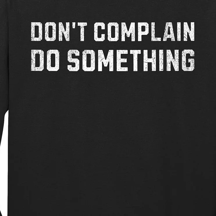 DonT Complain Do Something Kamala Harris Tim Walz 2024 Tall Long Sleeve T-Shirt