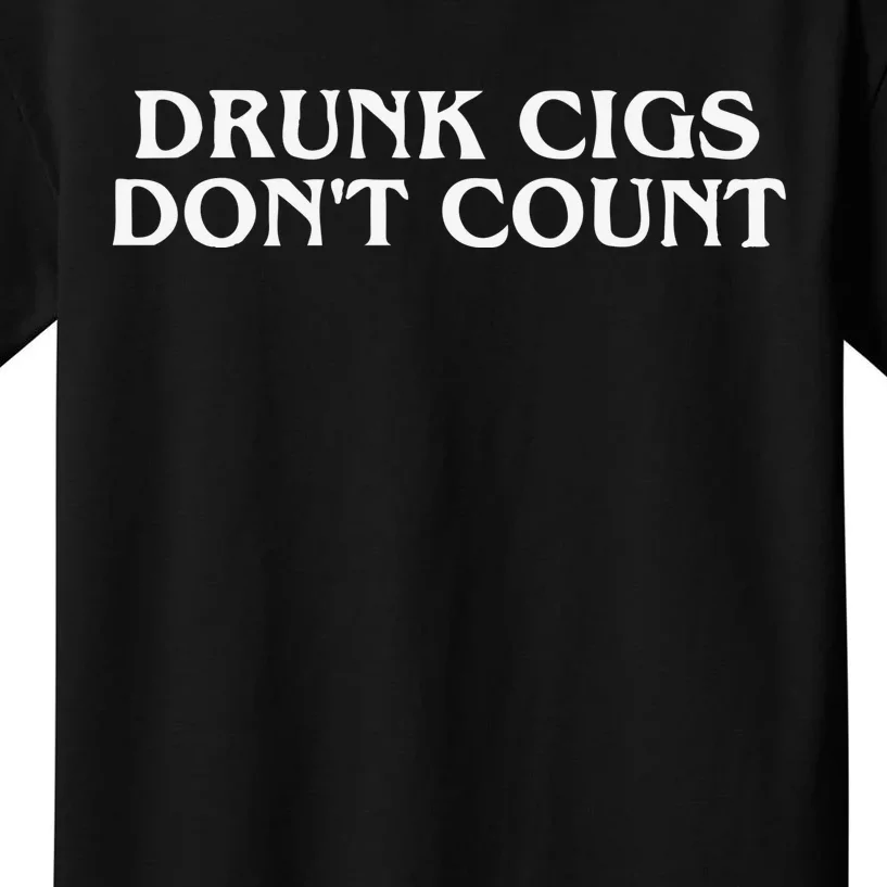 Drunk Cigs Dont Count Funny Kids T-Shirt