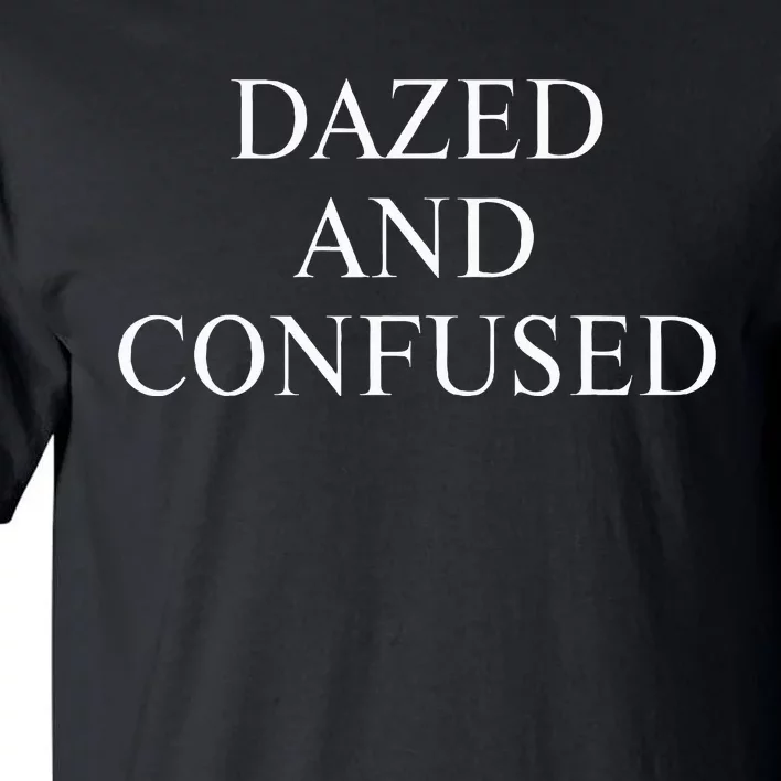 Dazed & Confused Tall T-Shirt