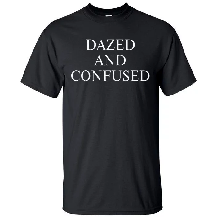 Dazed & Confused Tall T-Shirt