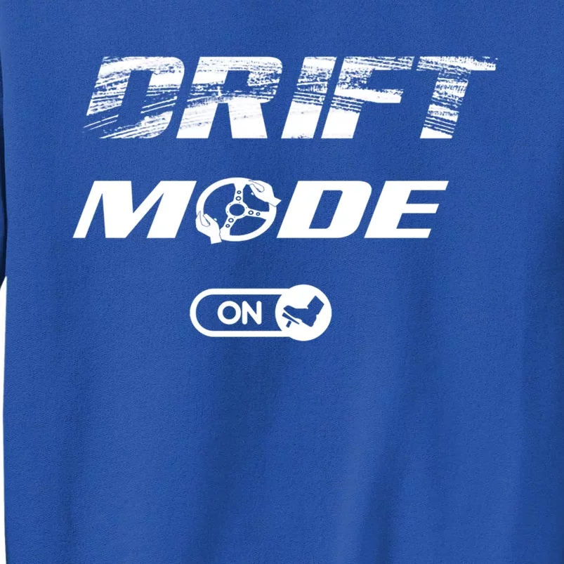 Drifting Cars Drift Mode On Auto Racing Mechanic Cool Gift Tall Sweatshirt