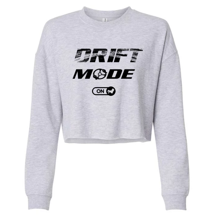 Drifting Cars Drift Mode On Auto Racing Mechanic Cool Gift Cropped Pullover Crew