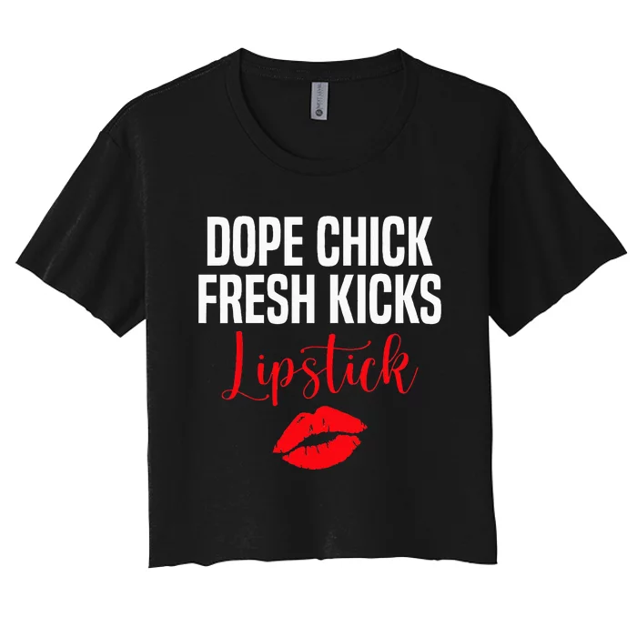 Dope Chick Fresh Kicks Lipstick Funny Saying Women's Crop Top Tee