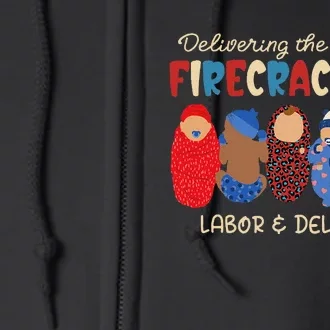 Delivering Cutest Firecrackers Labor & Delivery 4th Of July Full Zip Hoodie