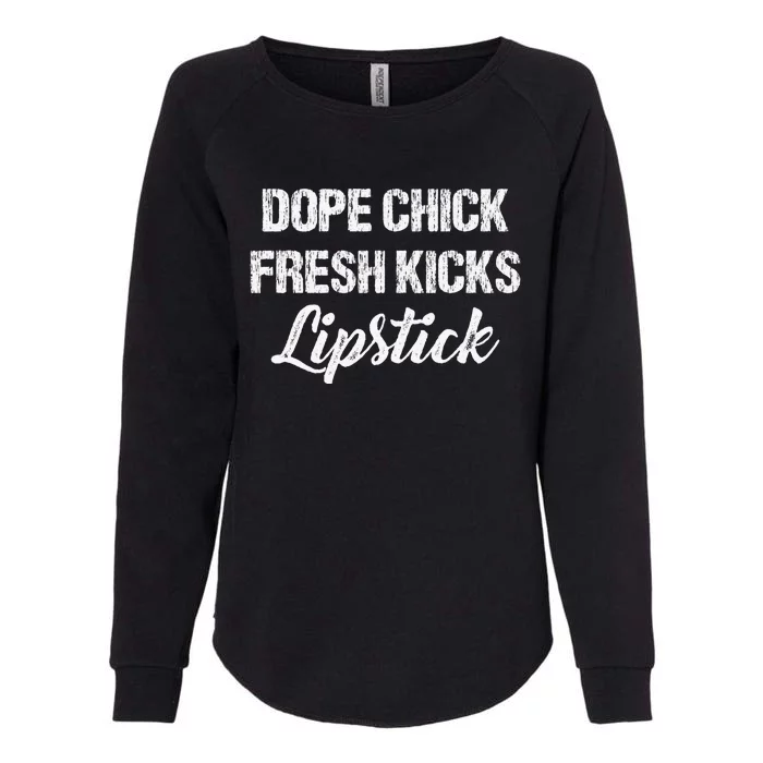 Dope Chick Fresh Kicks Lipstick Funny Girls Saying Vintage Womens California Wash Sweatshirt