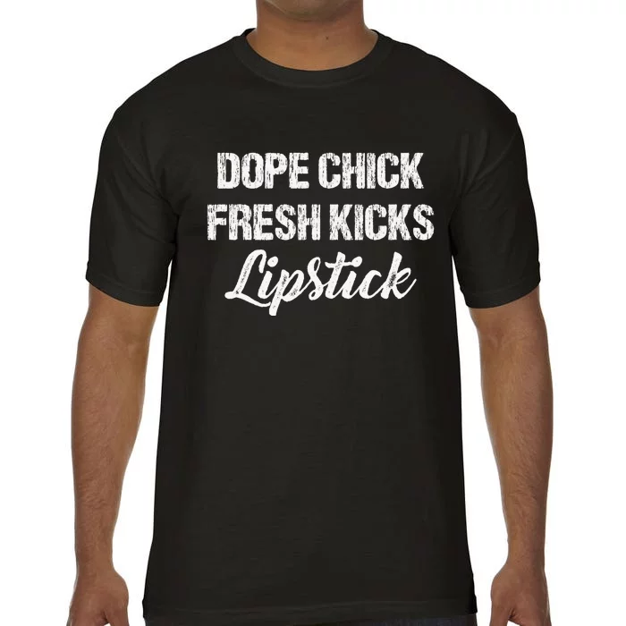 Dope Chick Fresh Kicks Lipstick Funny Saying Comfort Colors T-Shirt