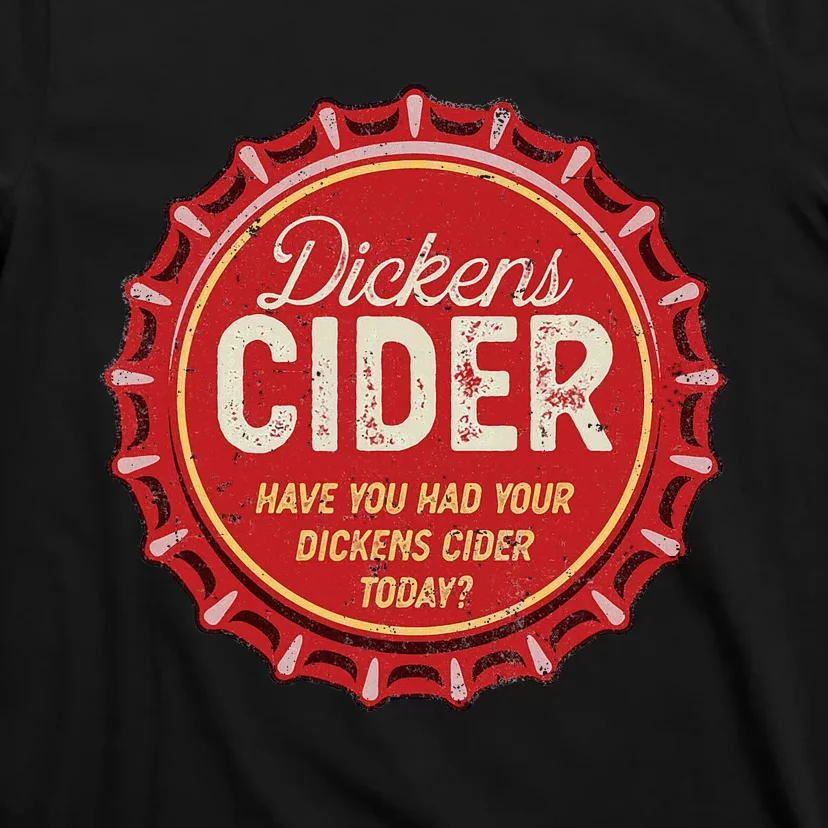 Dickens Cider Fun Bottle Top Pun Design Cheeky Innuendo T-Shirt