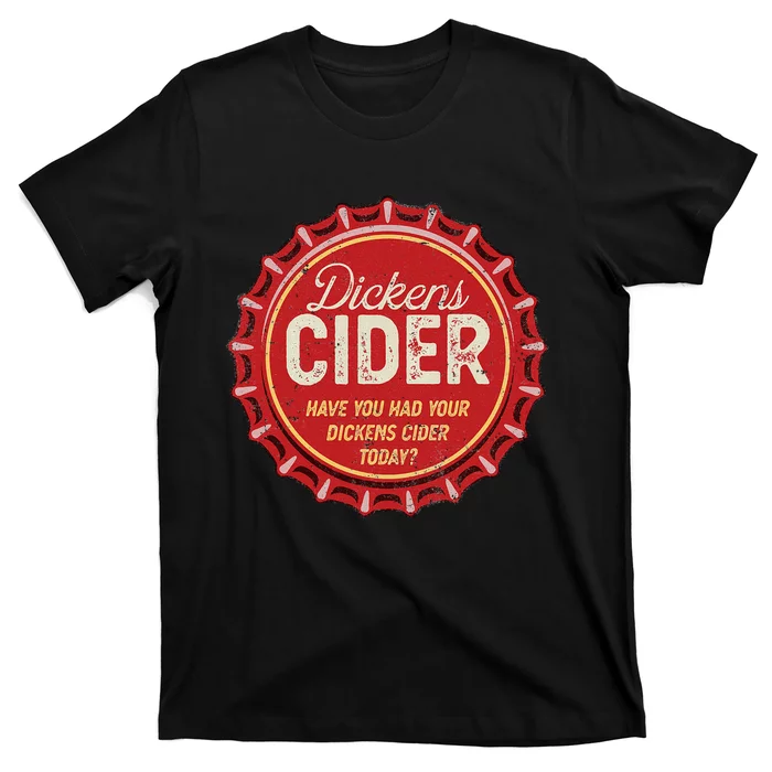 Dickens Cider Fun Bottle Top Pun Design Cheeky Innuendo T-Shirt