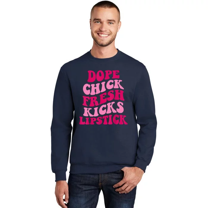 Dope Chick Fresh Kicks Lipstick Funny Saying Tall Sweatshirt