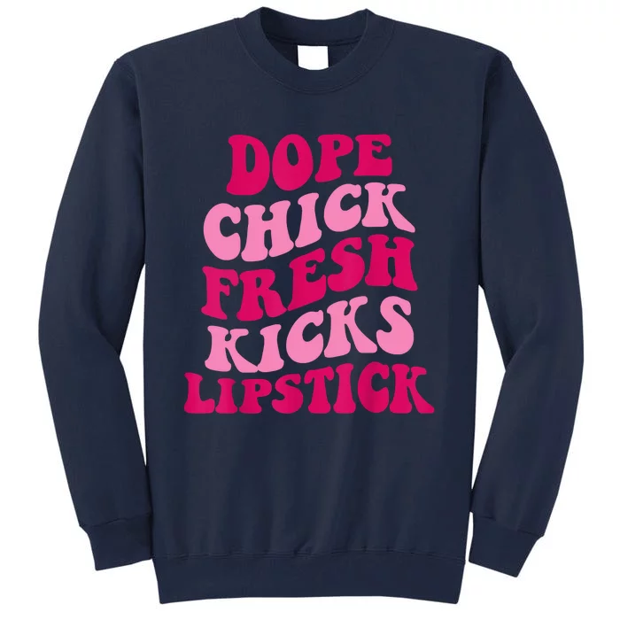 Dope Chick Fresh Kicks Lipstick Funny Saying Tall Sweatshirt