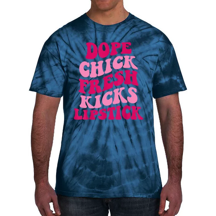 Dope Chick Fresh Kicks Lipstick Funny Saying Tie-Dye T-Shirt