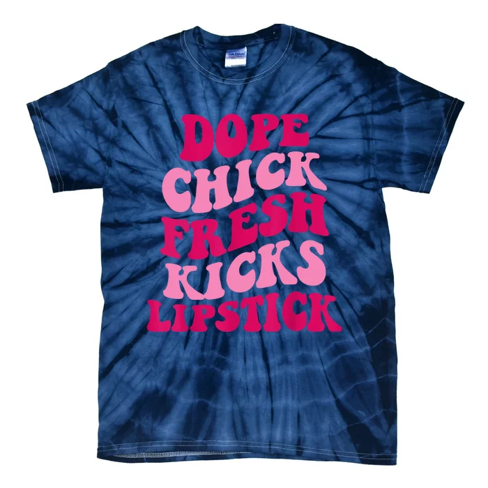 Dope Chick Fresh Kicks Lipstick Funny Saying Tie-Dye T-Shirt