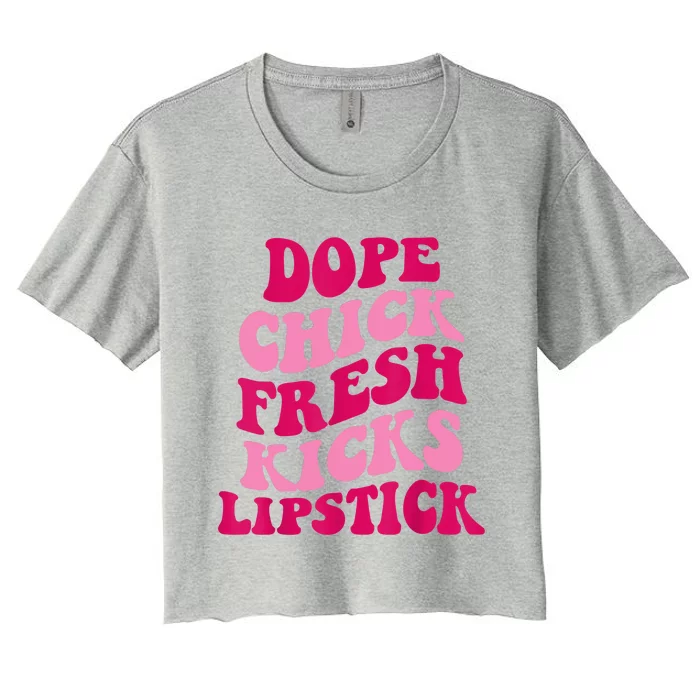 Dope Chick Fresh Kicks Lipstick Funny Saying Women's Crop Top Tee