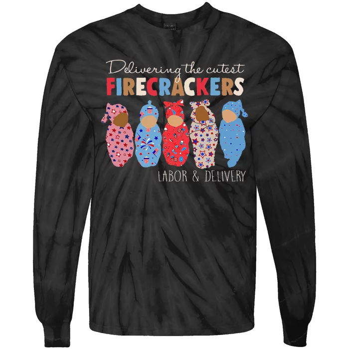 Delivering Cutest Firecrackers Funny L&D Nurse 4th Of Tie-Dye Long Sleeve Shirt