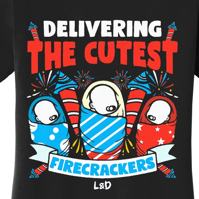 Delivering Cutest Firecrackers Funny L&D Nurse 4th of July Women's T-Shirt