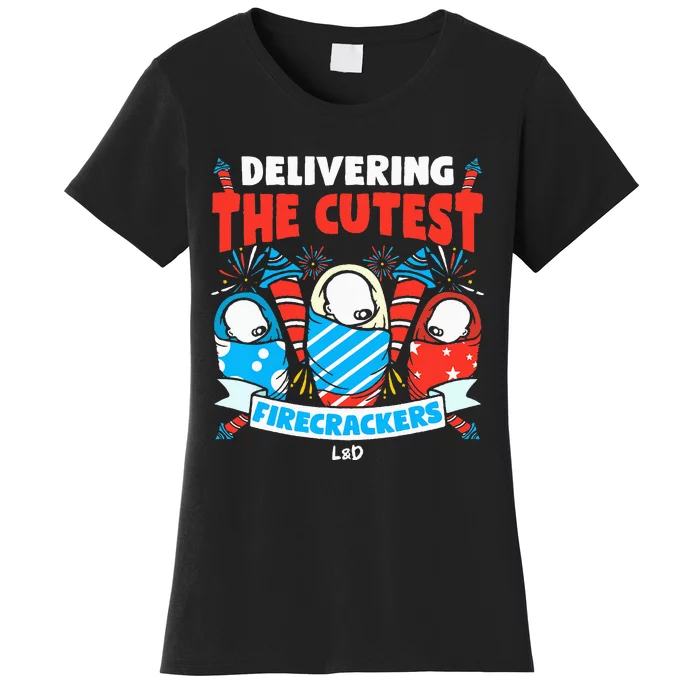 Delivering Cutest Firecrackers Funny L&D Nurse 4th of July Women's T-Shirt