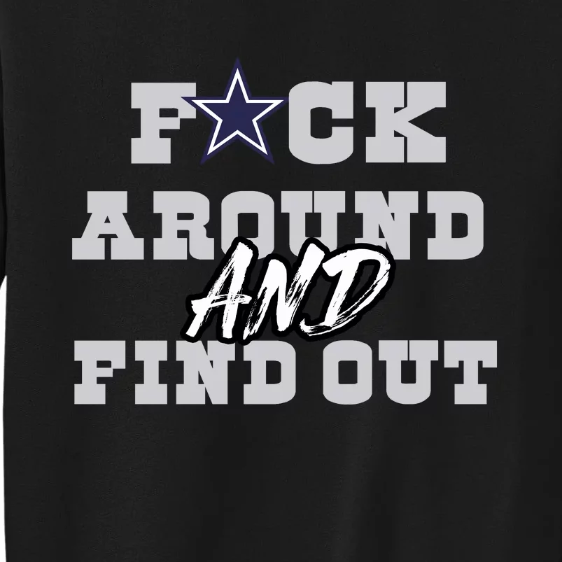 Dallas Football Fuck Around And Find Out Trending Design Tall Sweatshirt