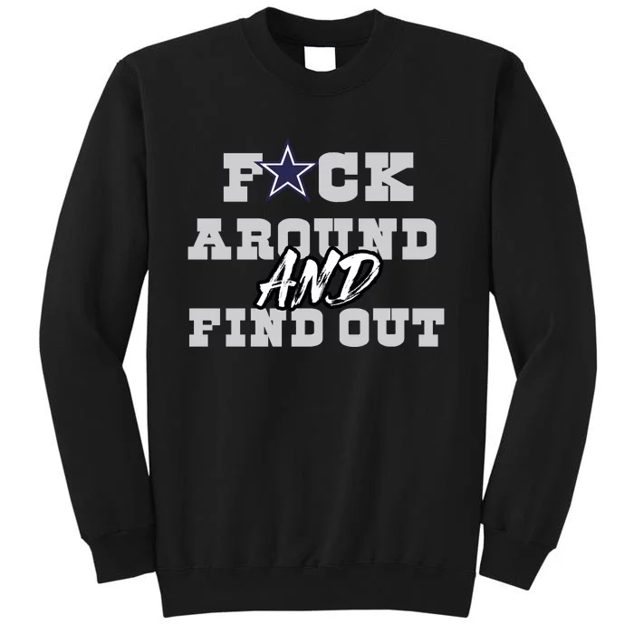 Dallas Football Fuck Around And Find Out Trending Design Tall Sweatshirt