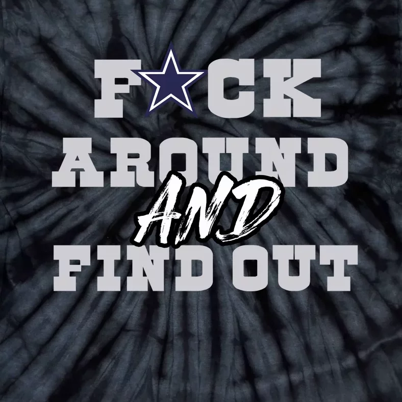 Dallas Football Fuck Around And Find Out Trending Design Tie-Dye T-Shirt