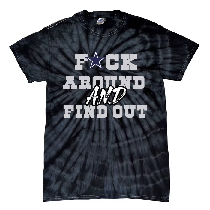 Dallas Football Fuck Around And Find Out Trending Design Tie-Dye T-Shirt