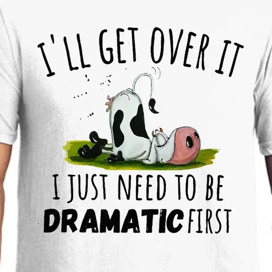 Dairy Cow ILl Get Over It I Just Need To Be Dramatic First Pajama Set