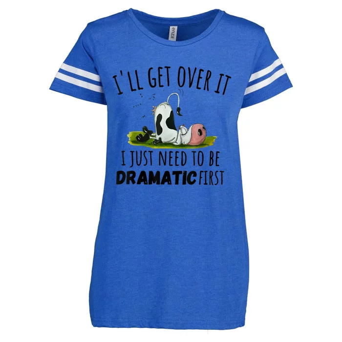 Dairy Cow ILl Get Over It I Just Need To Be Dramatic First Enza Ladies Jersey Football T-Shirt