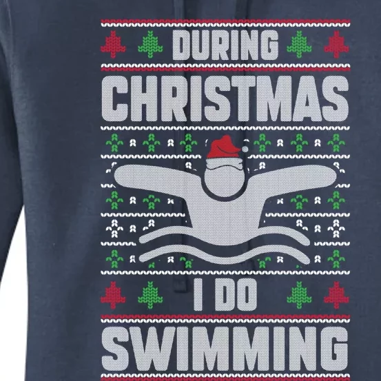 During Christmas I Do Swimming Holiday Swimmer Xmas Swim Gift Women's Pullover Hoodie