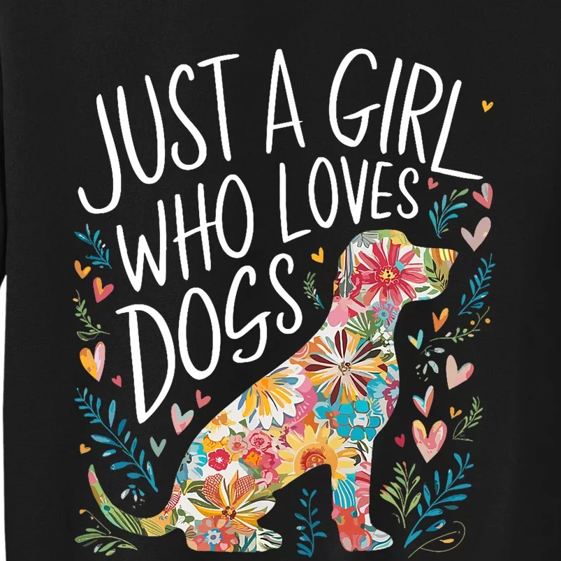 Dog Cute Just A Girl Who Loves Dogs Tall Sweatshirt