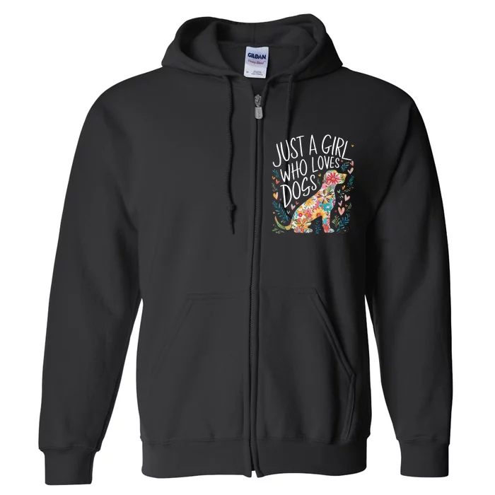 Dog Cute Just A Girl Who Loves Dogs Full Zip Hoodie