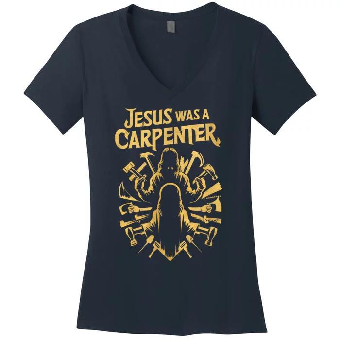 Divine Craftsman: Jesus Was A Carpenter Women's V-Neck T-Shirt