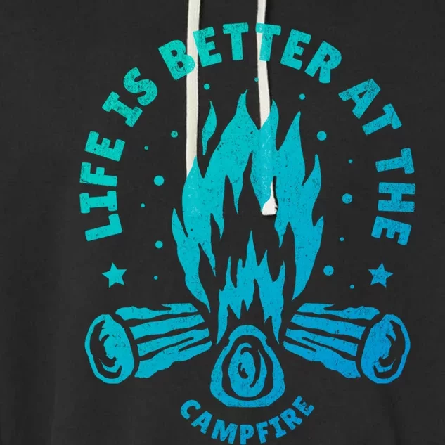 Distressed Camping Life Is Better At The Campfire Camp Life Gift Garment-Dyed Fleece Hoodie